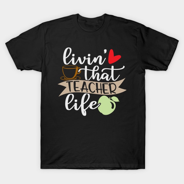 livin that teacher life T-Shirt by doctor ax